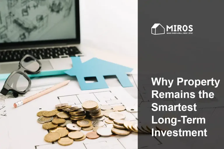 Why Property Remains the Smartest Long-Term Investment